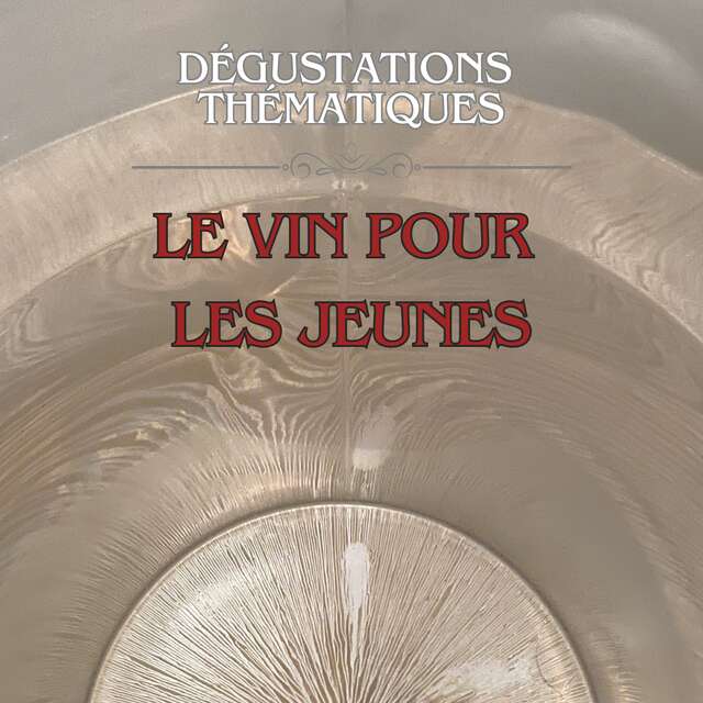 Dégustation thématique - Le vin pour les jeunes