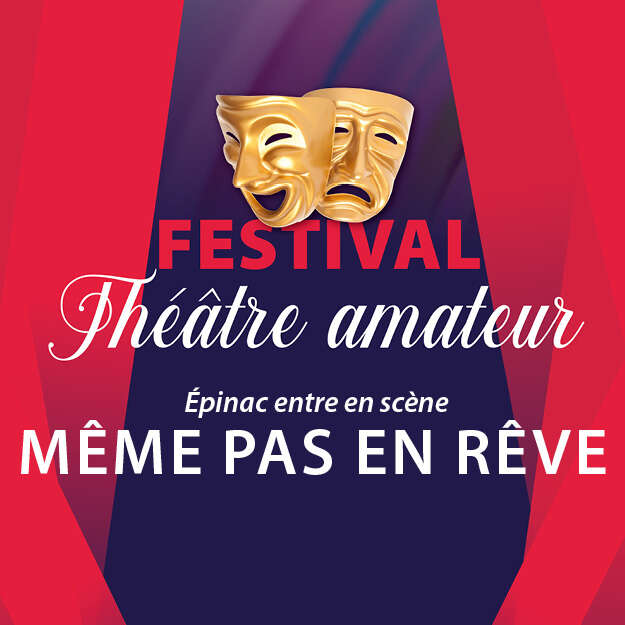 Festival Théâtre Amateur - MÊME PAS EN RÊVE