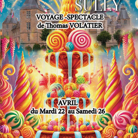 Sucrissime Sully, Voyage-Spectacle de Thomas VOLATIER