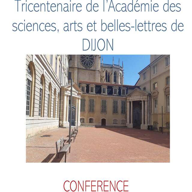 Tricentenaire de l'Académie des sciences, arts et belles-lettres de Dijon- Conférence de Eliane LOCHOT.