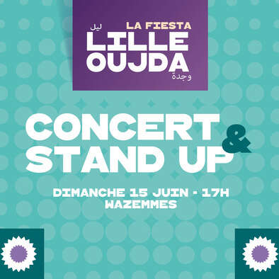 La Fiesta Lille-Oujda - Concert & Stand-Up