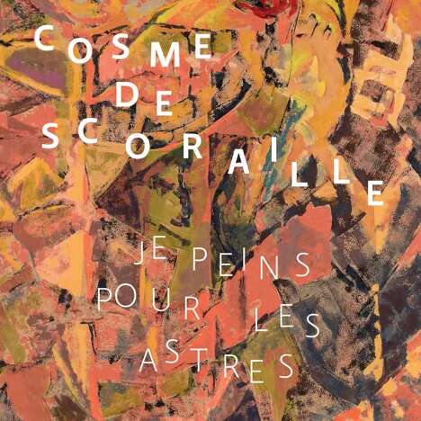 Exposition : Cosme de Scoraille, je peins pour les astres