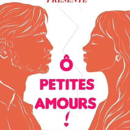 Théâtre : Ô Petites Amours ! par Les Comédiens Au Chariot