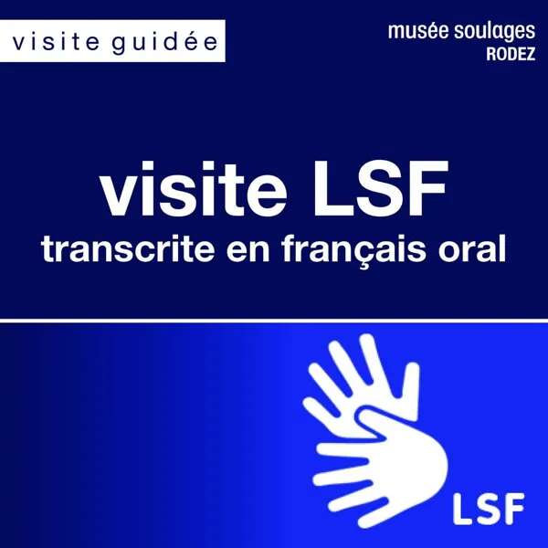 VISITE BILINGUE AU MUSÉE SOULAGES : LSF - LANGUE DES SIGNES FRANÇAISE / FRANÇAIS ORAL