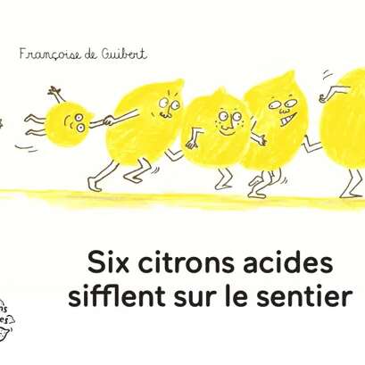 Exposition : Six citrons acides sifflent sur le sentier