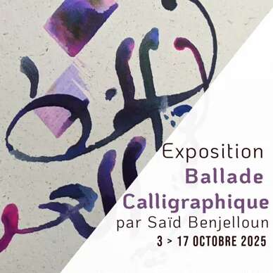 Exposition Ballade Calligraphique de Saïd Benjelloun