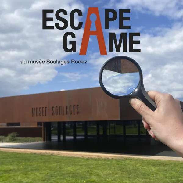 ESCAPE GAME AU MUSÉE SOULAGES !