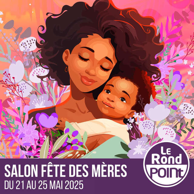 Salon Fête des Mères (CC Le Rond point)