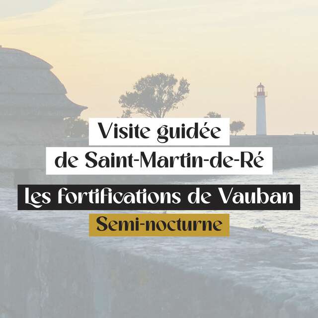 Visite guidée de Saint-Martin de Ré : les Fortifications Vauban semi-nocturne