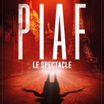 Piaf ! Le spectacle