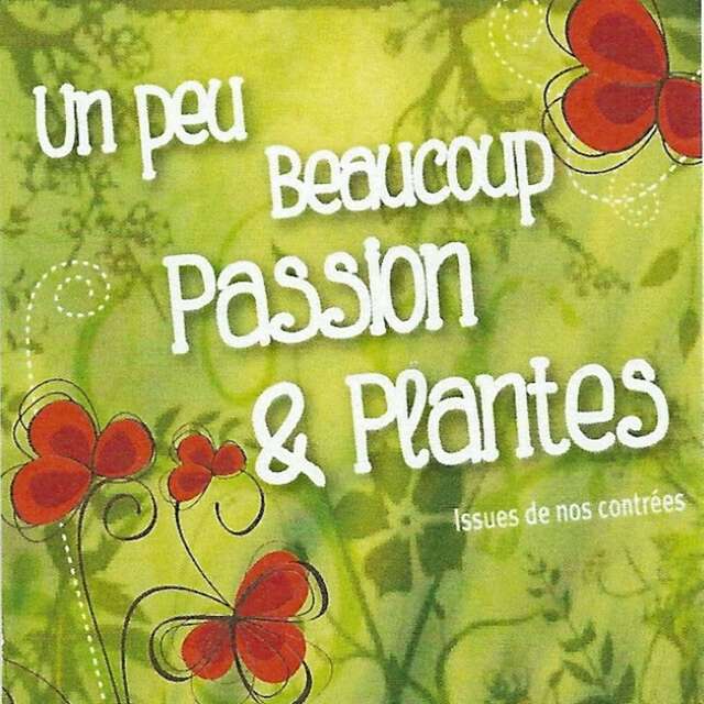 Un peu, beaucoup, passion & plantes