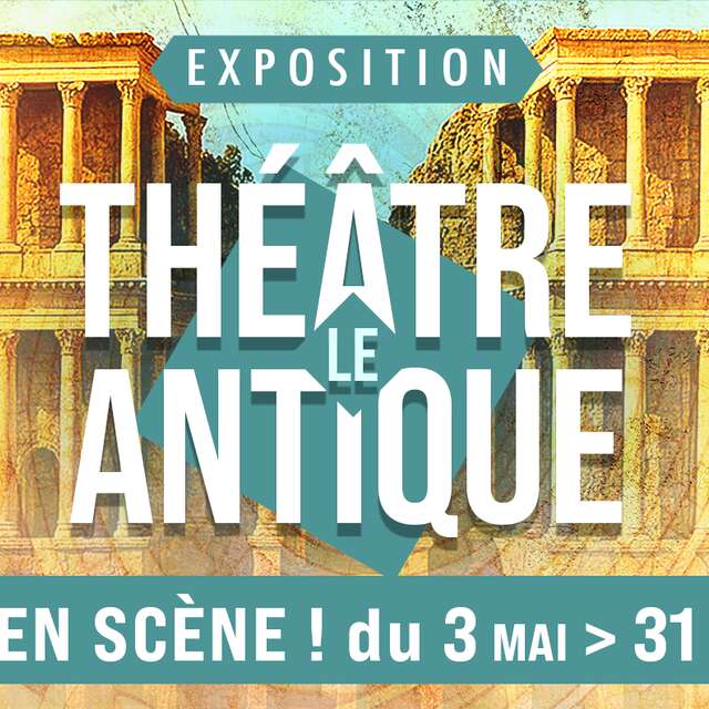 Exposition - Le théâtre antique : entrez en scène !