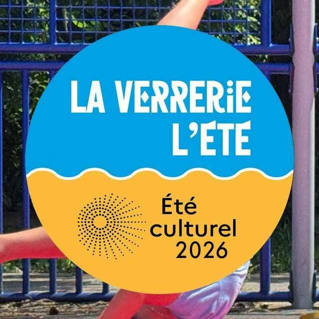 La Verrerie l'Été • Été culturel 2026