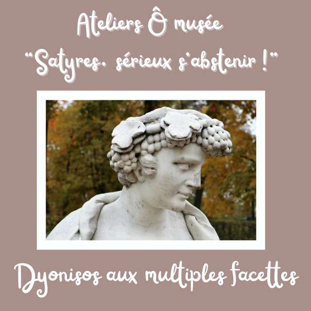 Les ateliers Ô musée - Dionysos, un dieu aux multiples facettes