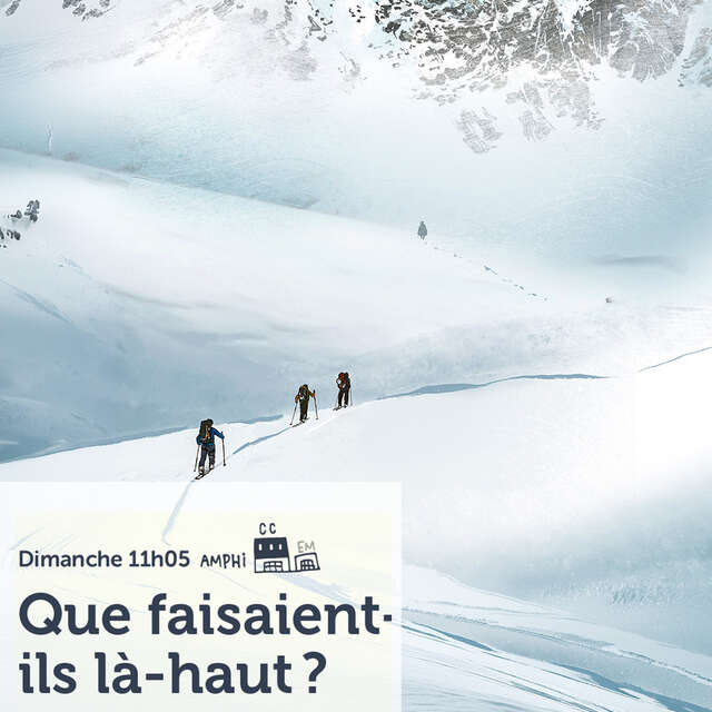 Festival Curieux Voyageurs : Que faisaient-ils là-haut ?