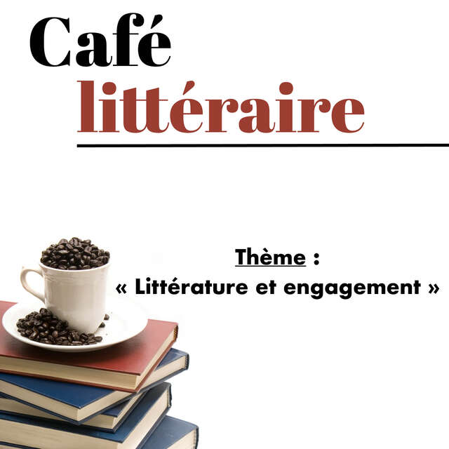 Café littéraire : Littérature et engagement