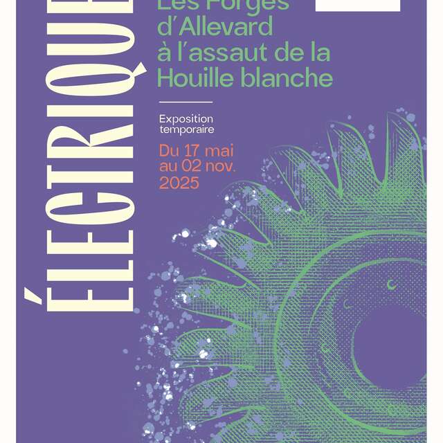 Exposition temporaire - Electrique ! Les Forges d'Allevard à l'assaut de la Houille blanche