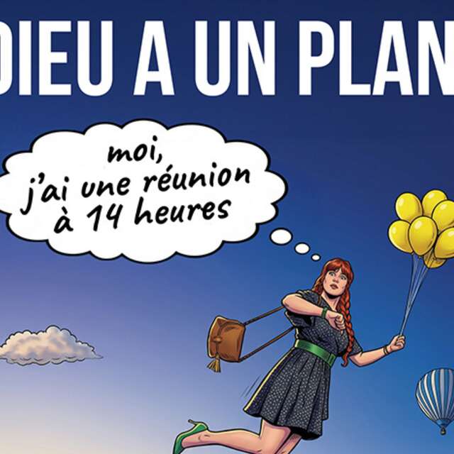 Théâtre - Dieu a un plan, moi j'ai une réunion à 14h