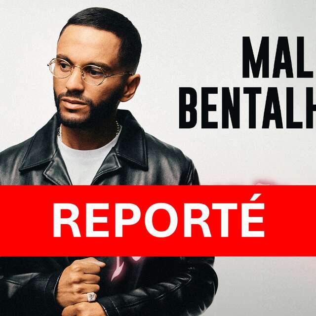 (Reporté) Spectacle : Malik Bentalha