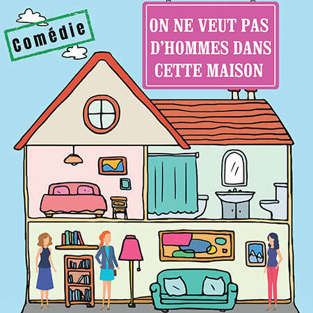 On ne veut pas d'hommes dans cette maison - Théâtre