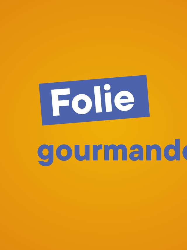 Folie gourmande