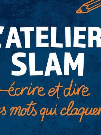 Atelier d'écriture & scène Slam