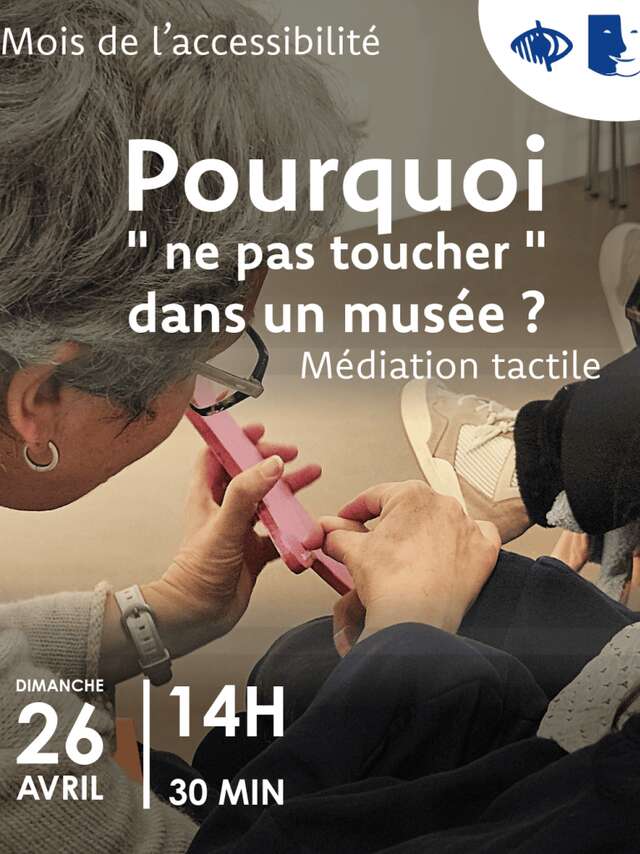 Pourquoi "ne pas toucher" au musée ? - Médiation tactile / Mois de l'accessibilité