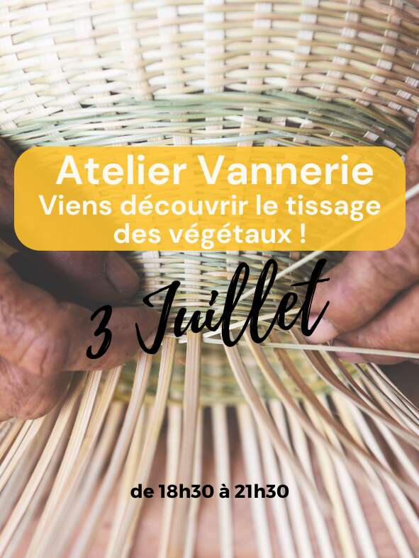 ATELIER VANNERIE : DÉCOUVREZ LE TISSAGE DES VÉGÉTAUX