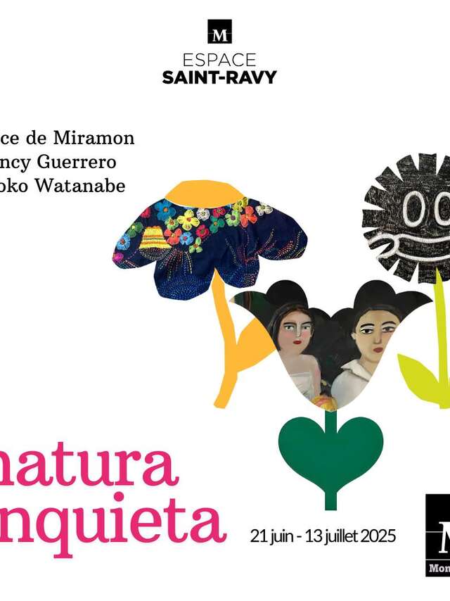 EXPOSITION "NATURA INQUIETA" DE ALICE DE MIRAMON, SHOKO WATANABE ET NANCY GUERRERRO