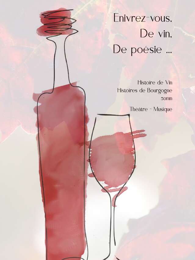 Enivrez-vous,  de vin,  de poésie...