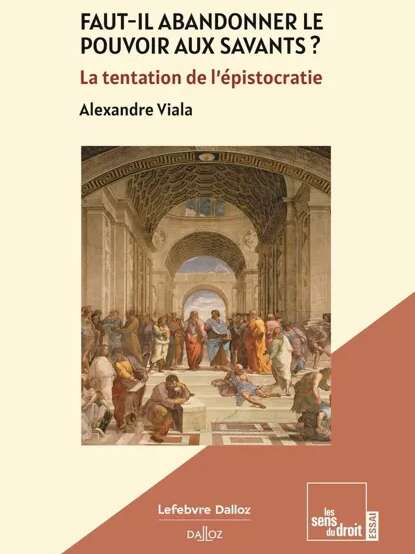 Conférence : Faut-il abandonner le pouvoir aux savants, la tentation de l’épistocratie ?