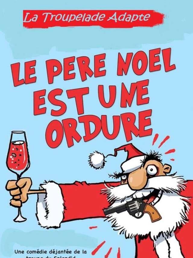 Théâtre : Le père Noël est une ordure