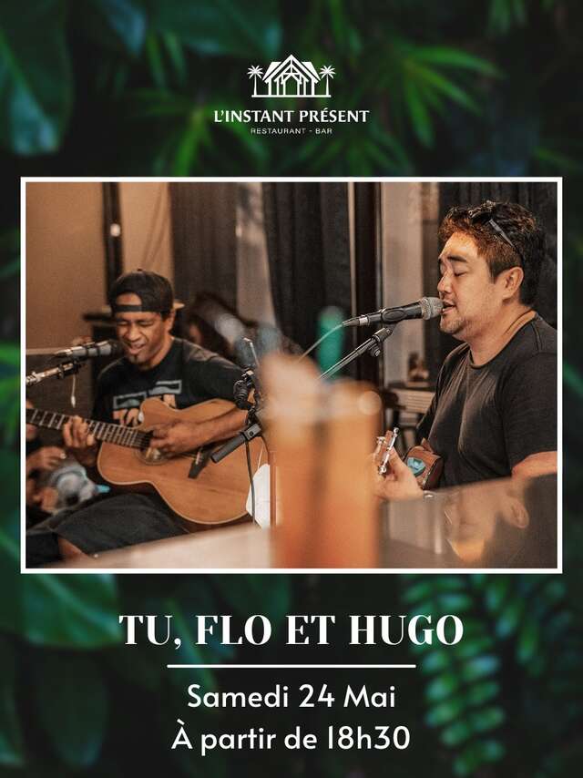 Tu, Flo & Hugo en concert à L'Instant Présent