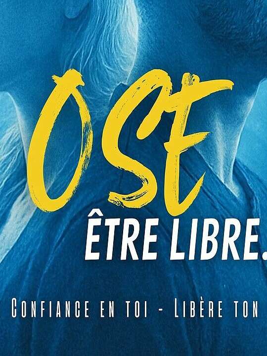 Ose être libre -Retrouve confiance en toi