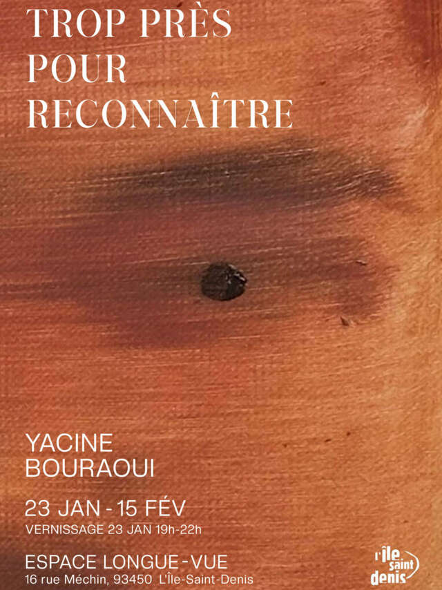 Exposition - Trop près pour reconnaître