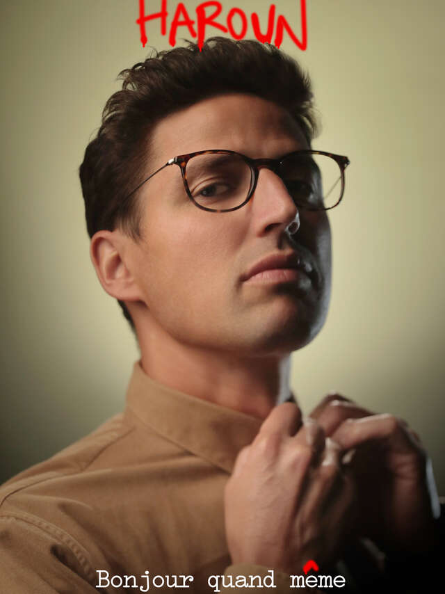 [COMPLET] Spectacle : Haroun : Bonjour quand même
