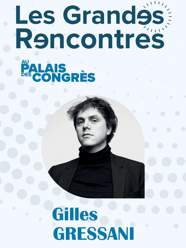 Gilles Gressani - Les Grandes Rencontres