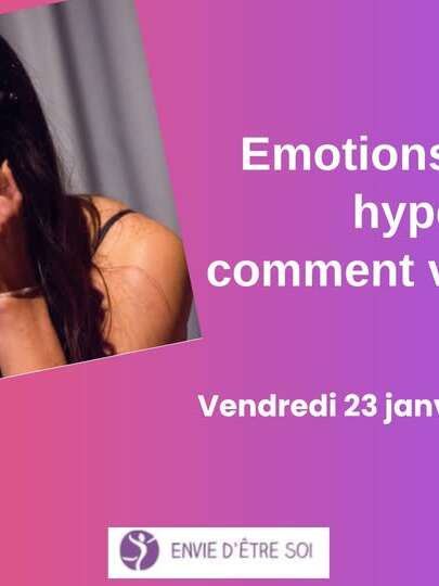 Conférence -"Emotions, sensibilité, hypersensibilité - comment vivre avec au quotidien?"