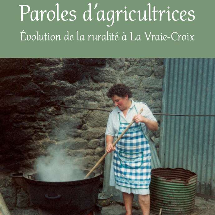 Paroles d'agricultrices pour un regard croisé au féminin sur l'agriculture d'hier et d'aujourd'hui