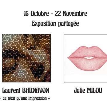 Exposition partagée : Laurent BARNAVON et Julie MILOU