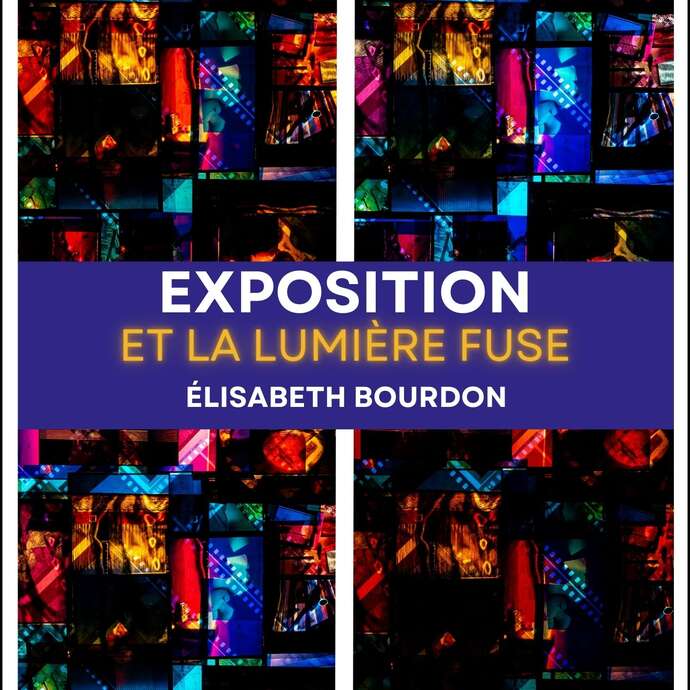 Exposition : Et la lumière fuse
