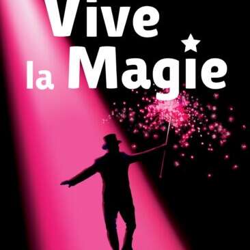 VIVE LA MAGIE