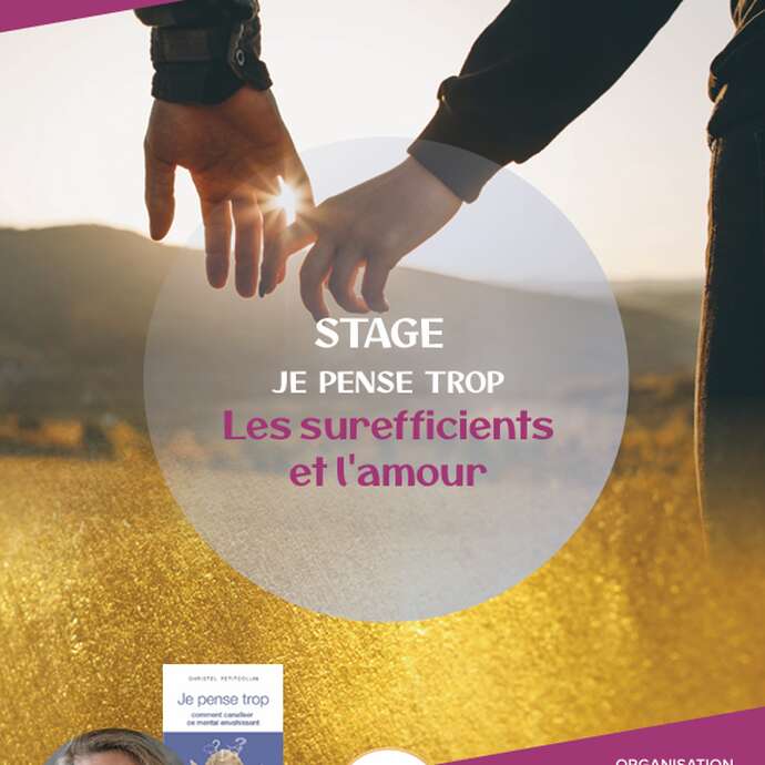 Stage à l'Atelier sous les Chênes - Je pense trop, les surefficients et l'amour
Avec Christelle Petitcollin
