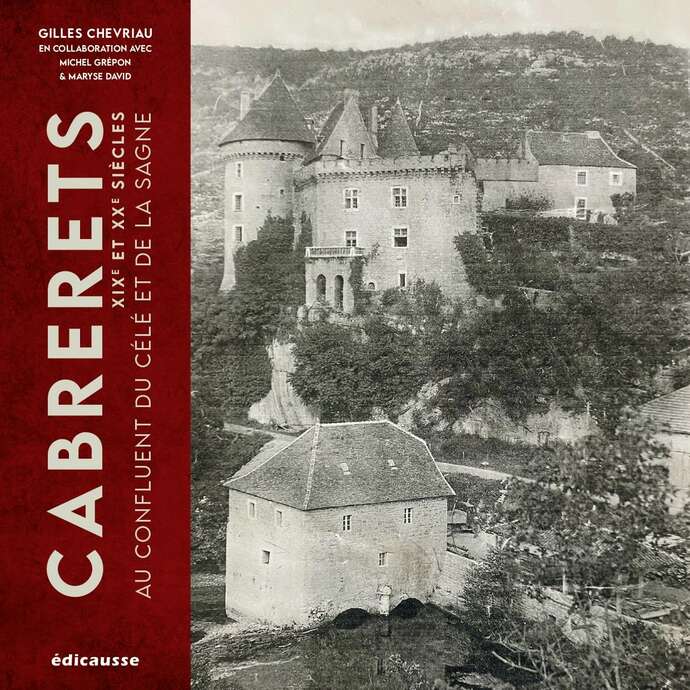 Présentation de l'ouvrage "Cabrerets - du XIXe au XXe siècles - au confluent du Célé et de la Sagne"