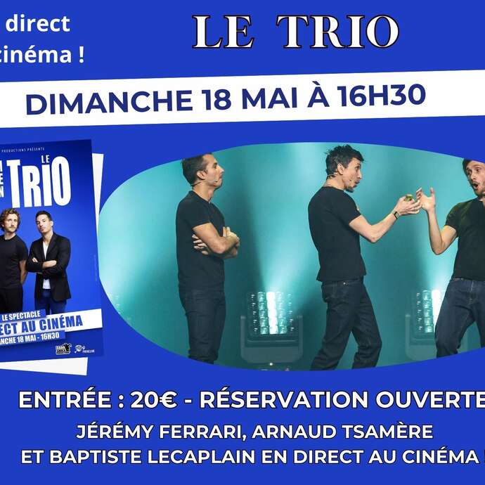 LE TRIO EN DIRECT AU CINEMA