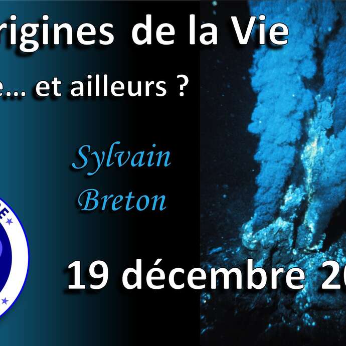 Conférence : Aux origines de la Vie sur Terre... et ailleurs ?