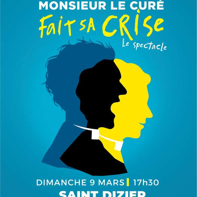 Spectacle : Monsieur le curé fait sa crise