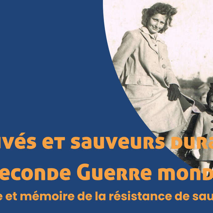 CYCLE DE CONFERENCES : SAUVES ET SAUVEURS DURANT LA SECONDE GUERRE MONDIALE