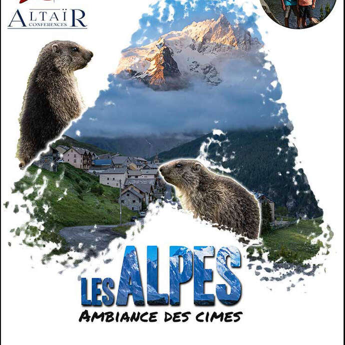 Ciné-Conférence - Les Alpes -Ambiance des cîmes Ciné-Conférence - Les Alpes -Ambiance des cîmes