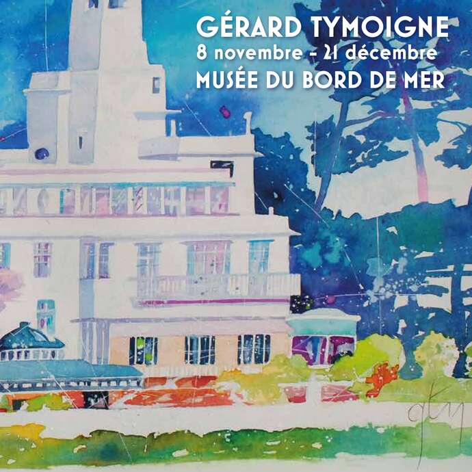 Musée du Bord de Mer : Exposition Gérard TYMOIGNE